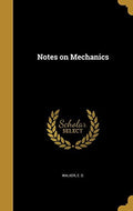 Notes on Mechanics Hardcover 1373384565 9781373384560 Walker, E D